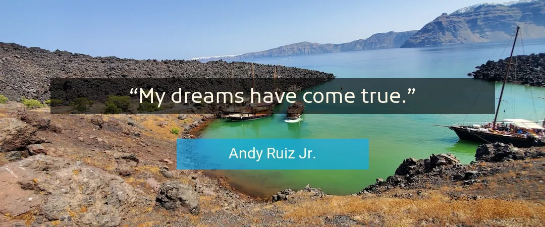 Quote About Dreams By Andy Ruiz Jr.
