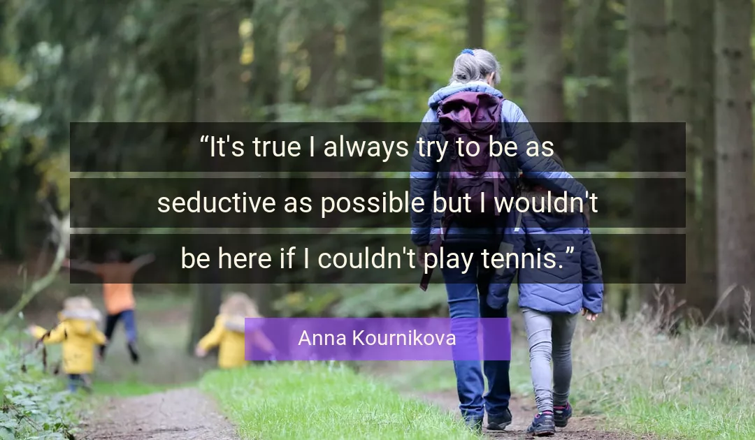 Quote About Always By Anna Kournikova
