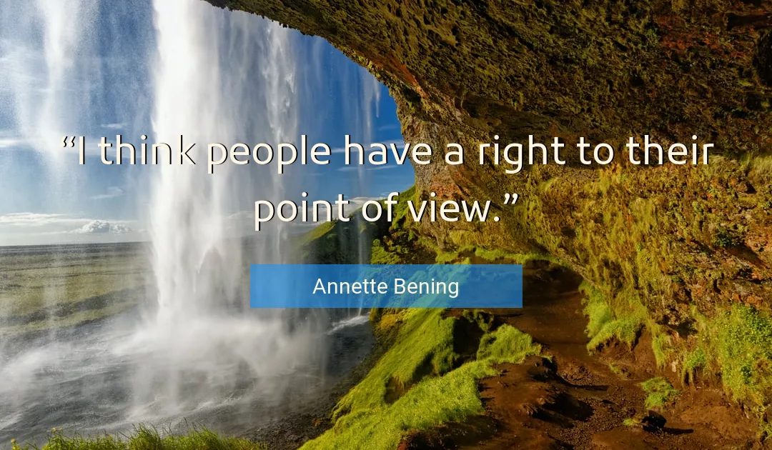 Quote About People By Annette Bening