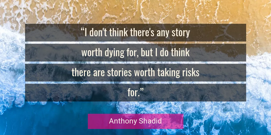 Quote About Risks By Anthony Shadid