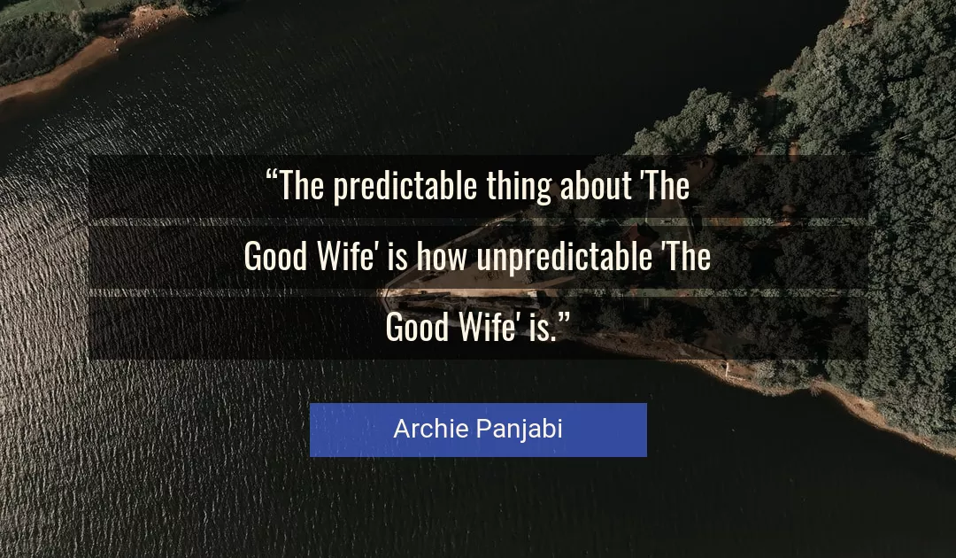 Quote About Good By Archie Panjabi