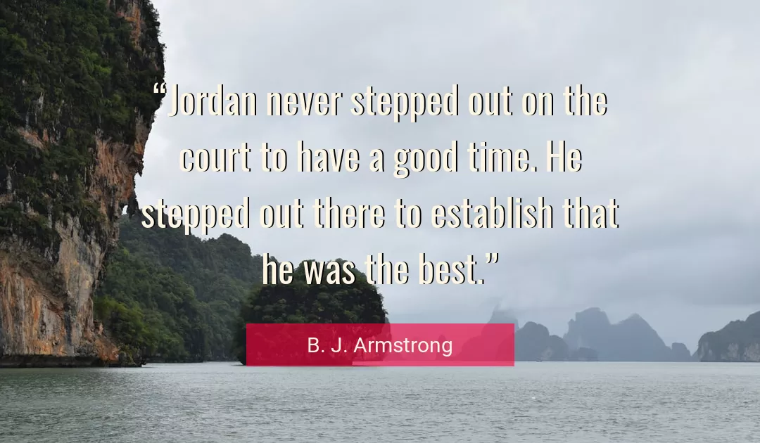 Quote About Best By B. J. Armstrong