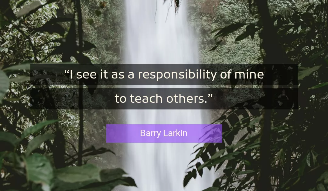 Quote About Responsibility By Barry Larkin