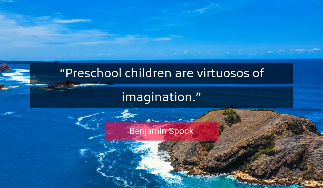 Quote About Imagination By Benjamin Spock
