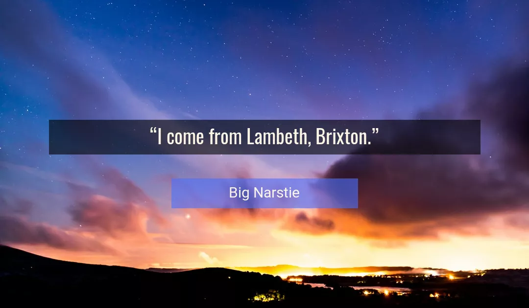 Quote About Come By Big Narstie