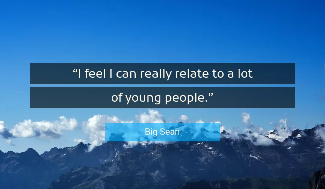 Quote About People By Big Sean