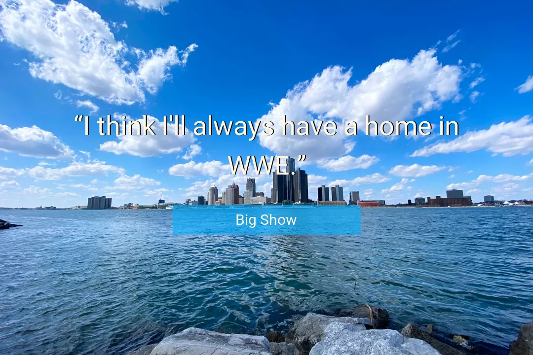 Quote About Home By Big Show