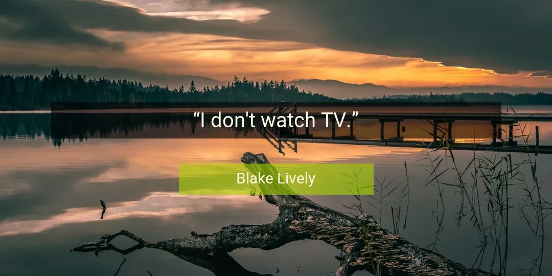 Quote About Watch By Blake Lively