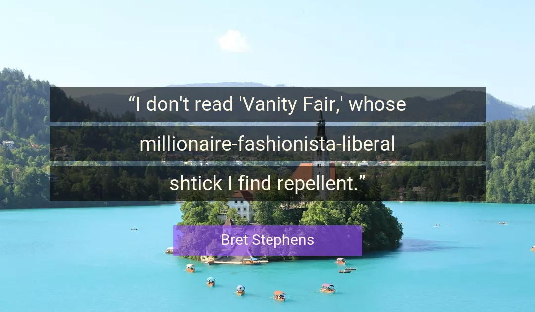 Quote About Vanity By Bret Stephens