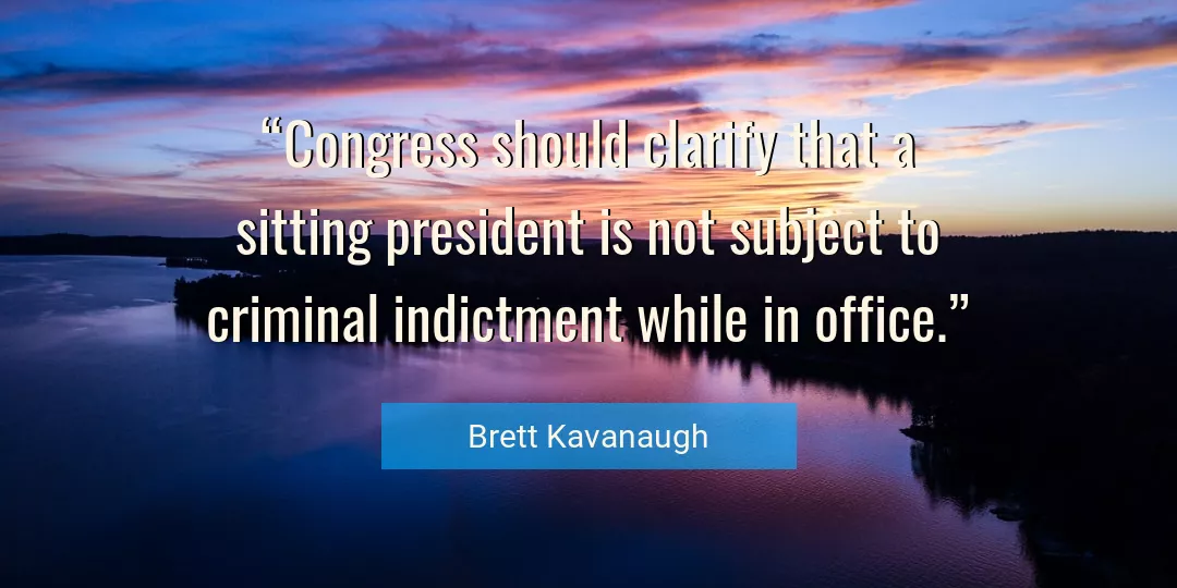Quote About Sitting By Brett Kavanaugh