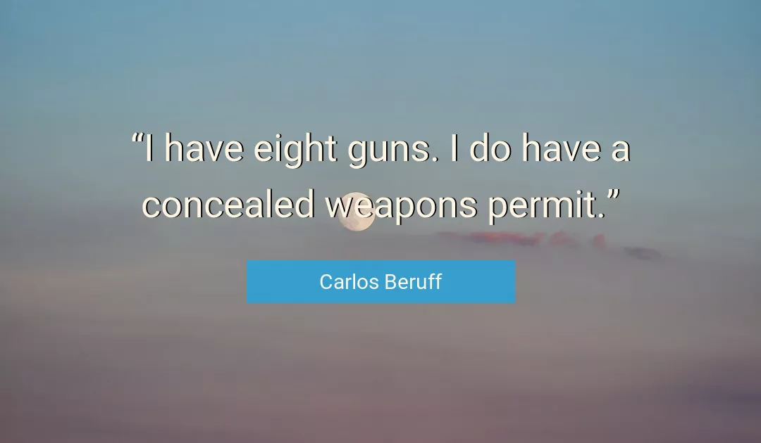Quote About Guns By Carlos Beruff