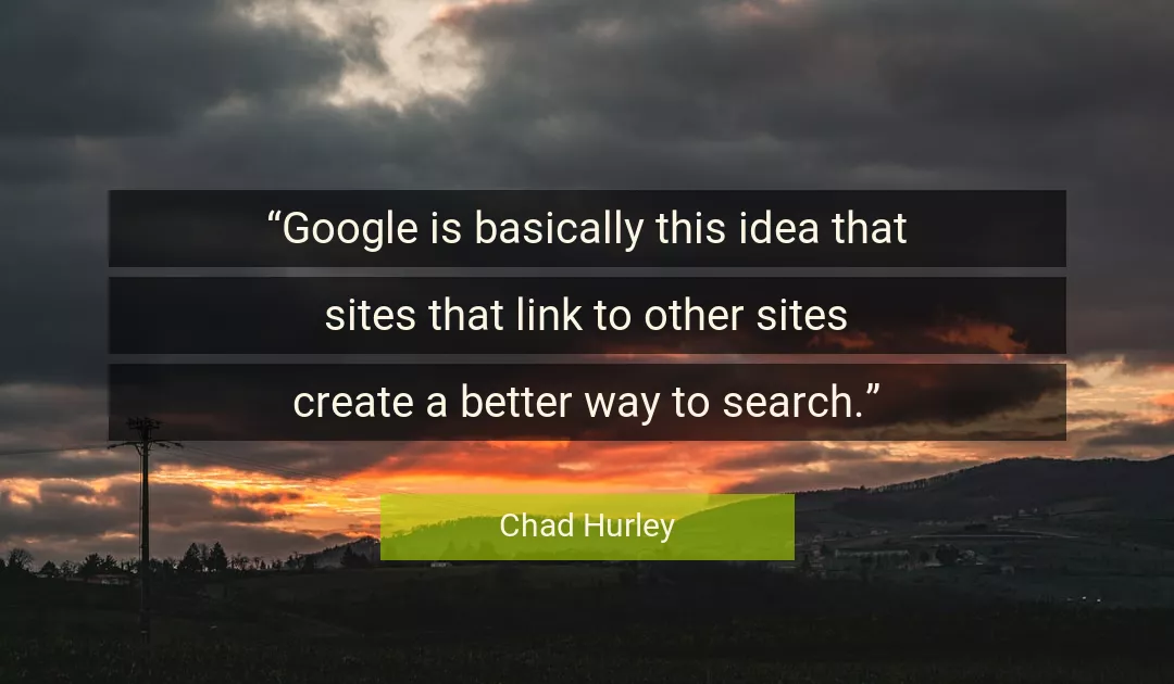 Quote About Better By Chad Hurley