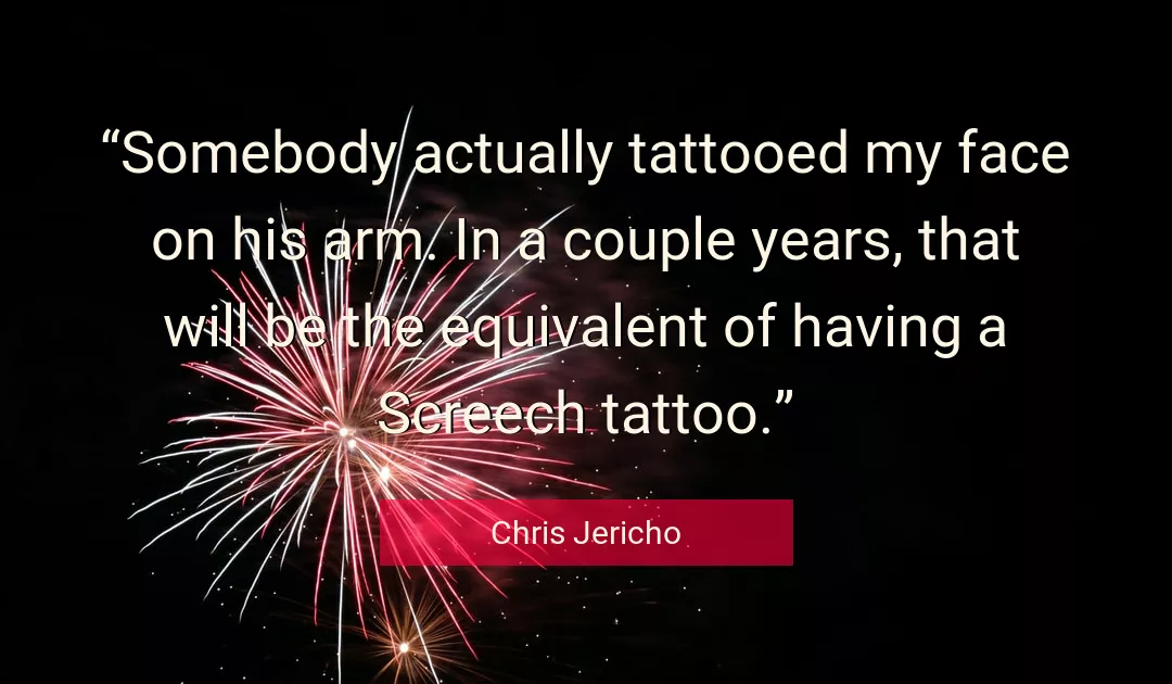 Quote About Face By Chris Jericho