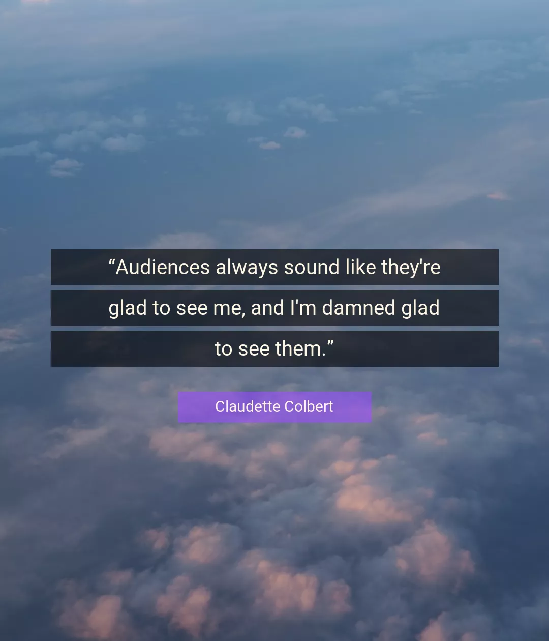 Quote About Me By Claudette Colbert