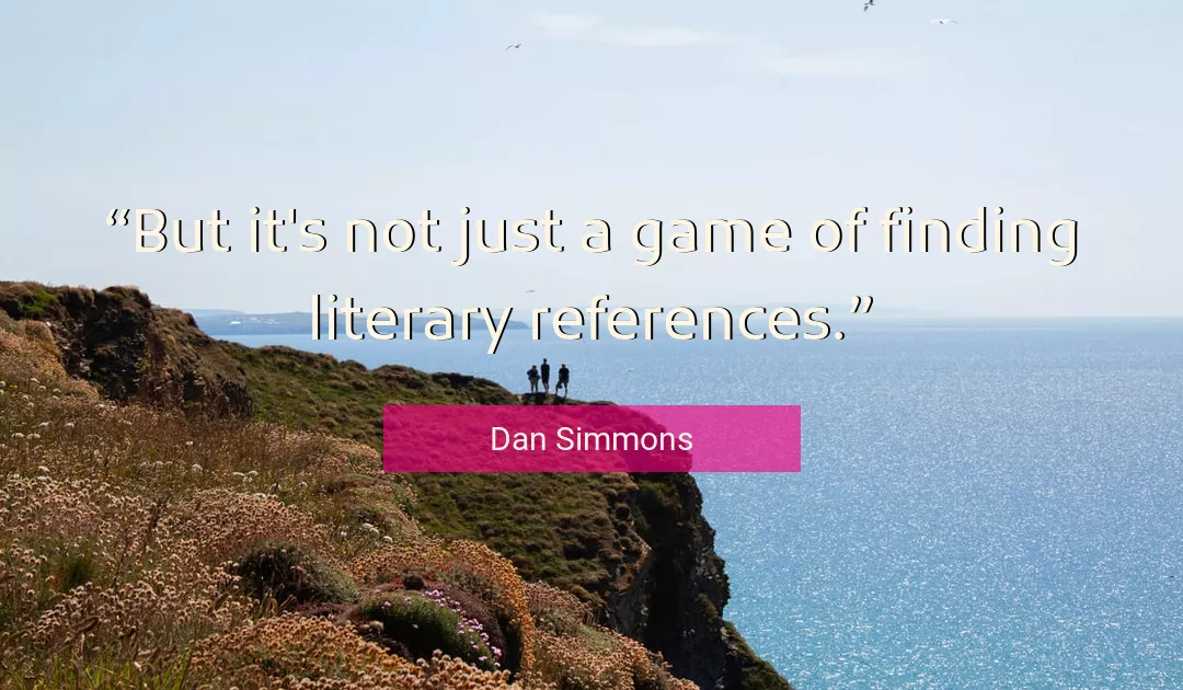 Quote About Game By Dan Simmons