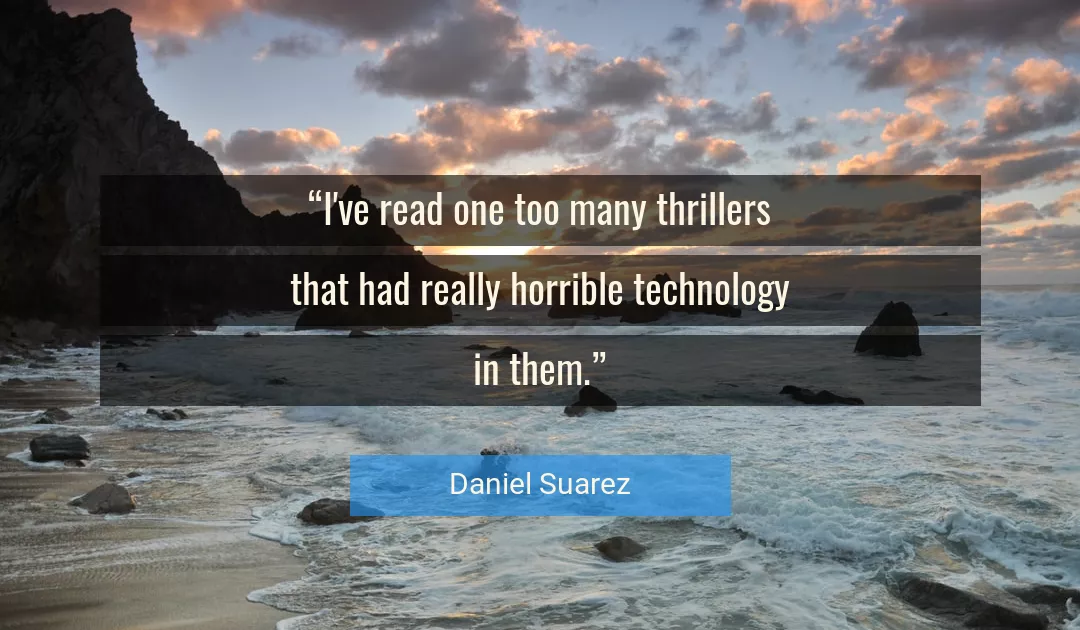 Quote About Technology By Daniel Suarez