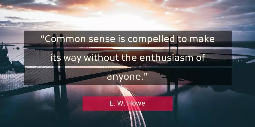 Quote About Way By E. W. Howe