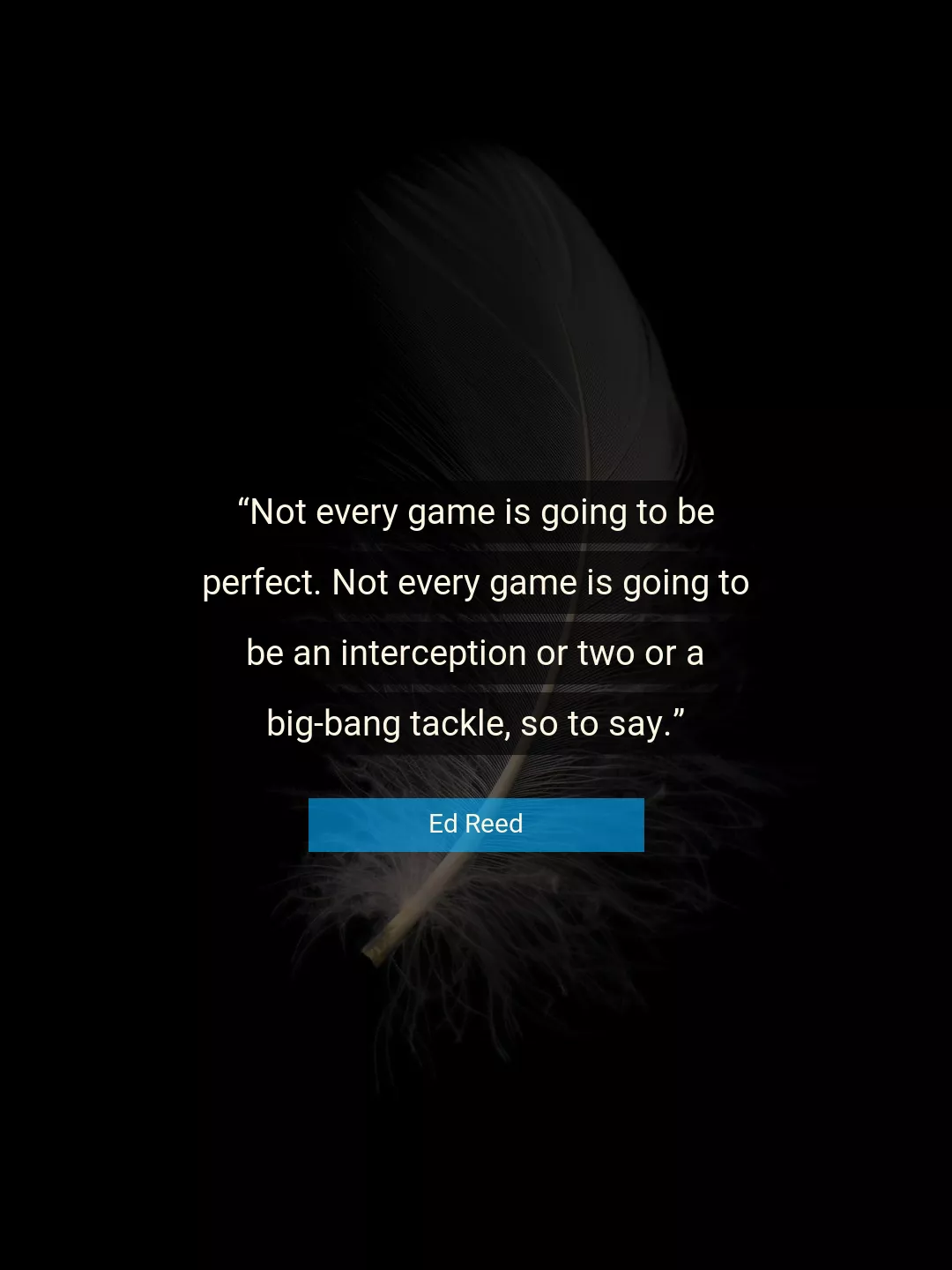 Quote About Game By Ed Reed