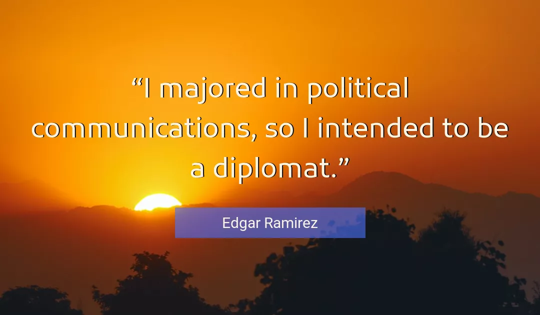Quote About Political By Edgar Ramirez