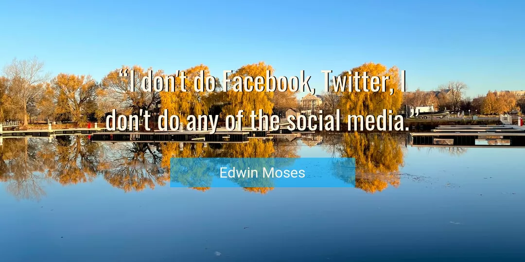 Quote About Social By Edwin Moses