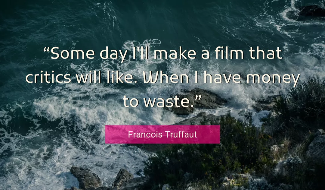 Quote About Day By Francois Truffaut