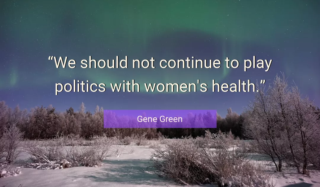 Quote About Politics By Gene Green