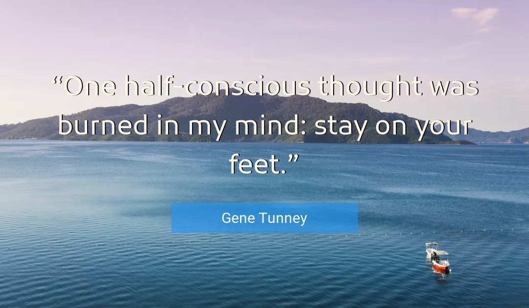 Quote About Mind By Gene Tunney