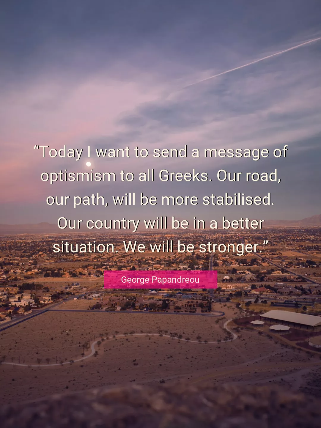 Quote About Today By George Papandreou