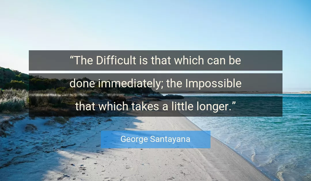 Quote About Impossible By George Santayana