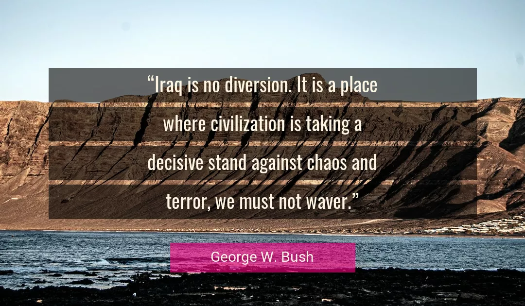 Quote About Chaos By George W. Bush