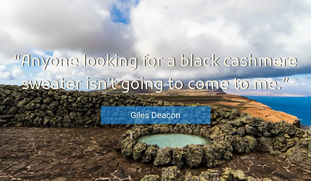 Quote About Me By Giles Deacon