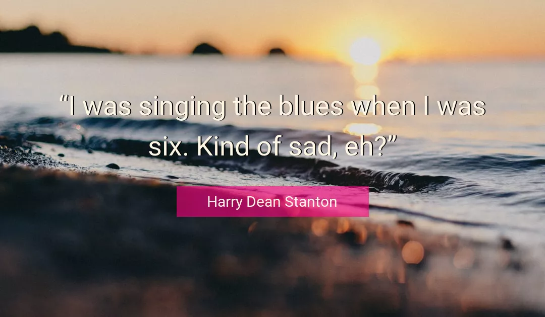 Quote About Sad By Harry Dean Stanton