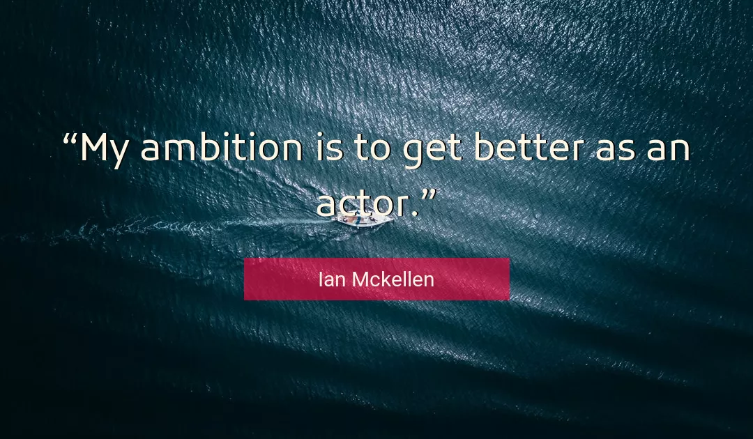 Quote About Better By Ian Mckellen