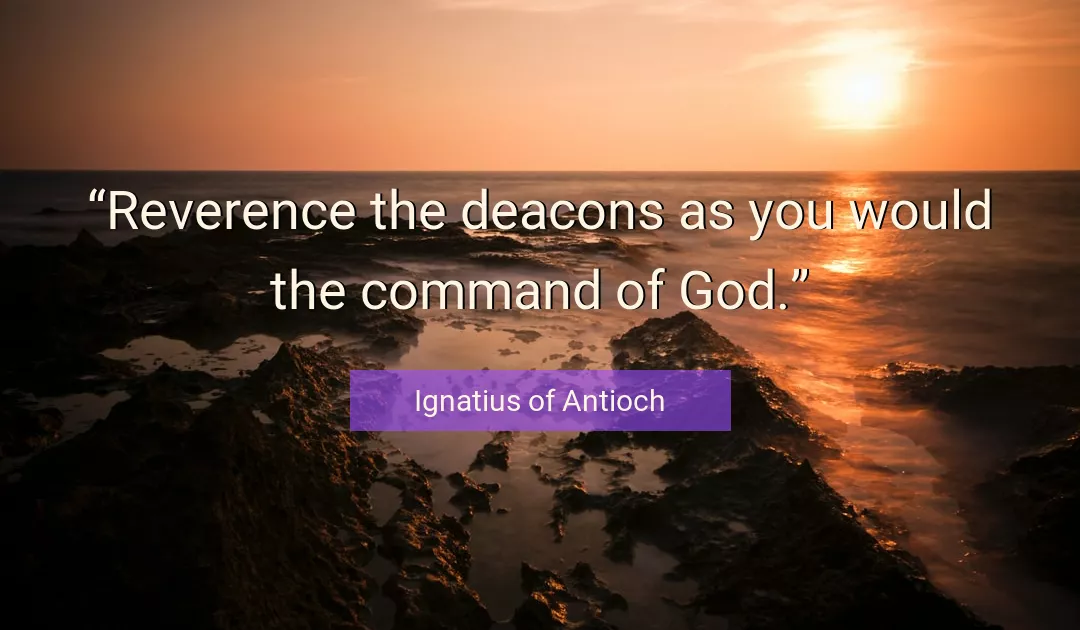 Quote About God By Ignatius of Antioch
