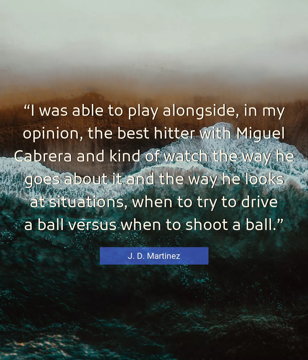 Quote About Best By J. D. Martinez