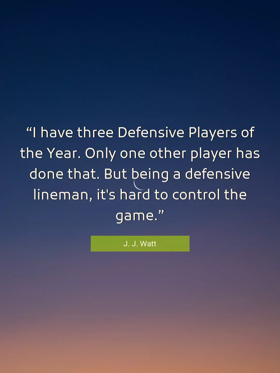 Quote About Game By J. J. Watt