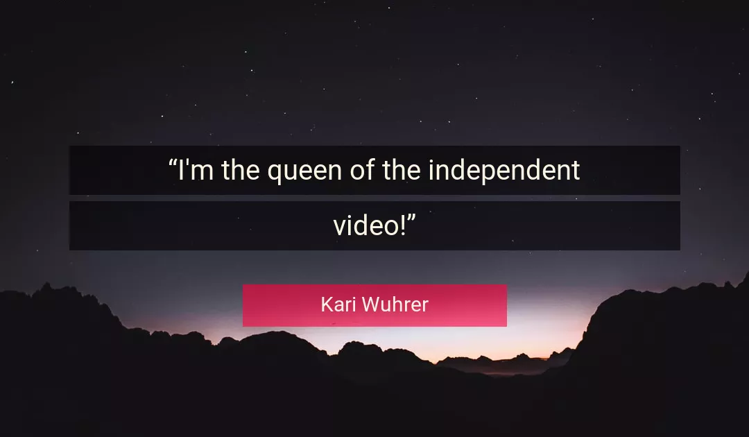 Quote About Queen By Kari Wuhrer