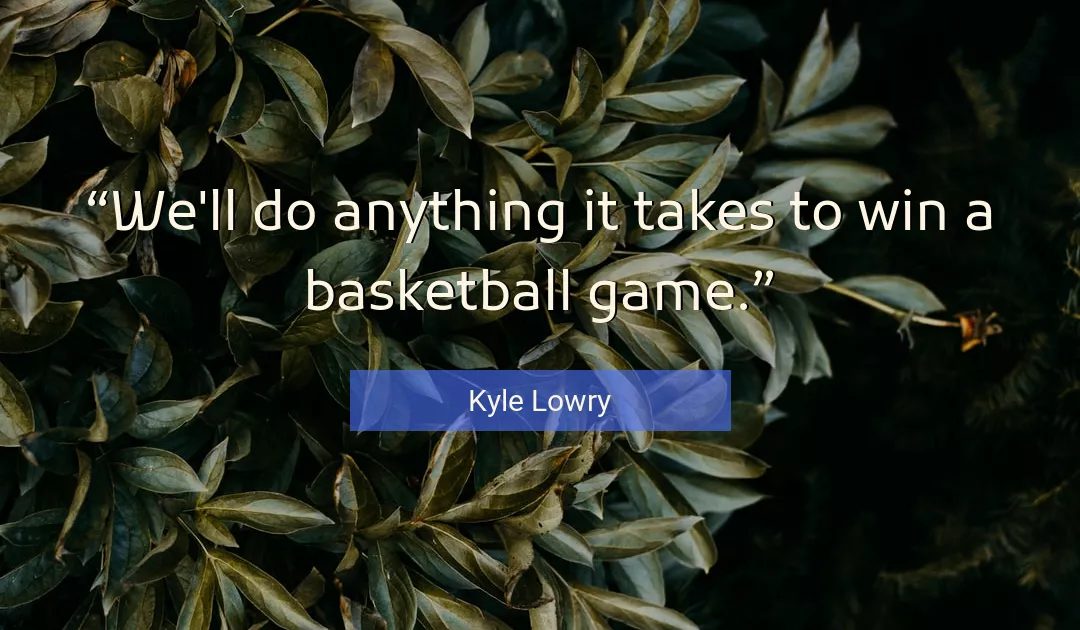 Quote About Game By Kyle Lowry