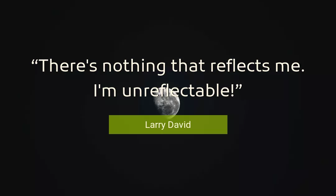 Quote About Me By Larry David