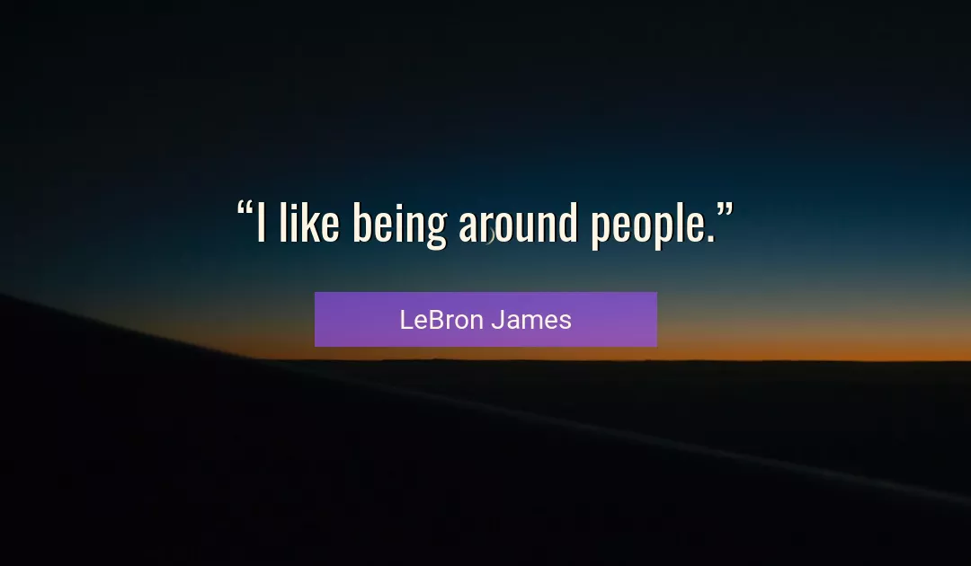 Quote About People By LeBron James