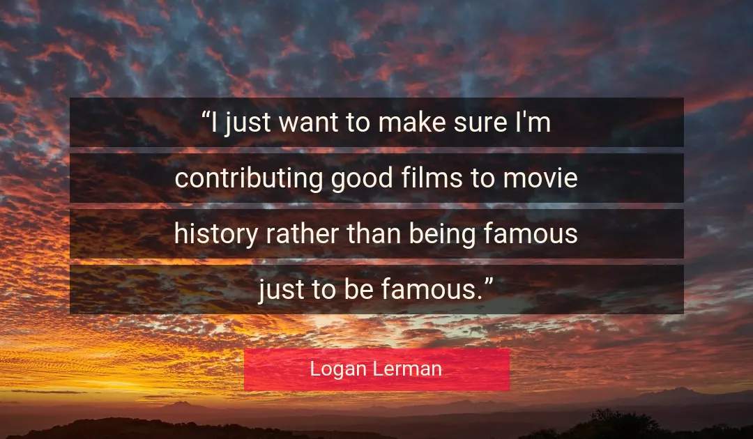 Quote About Good By Logan Lerman