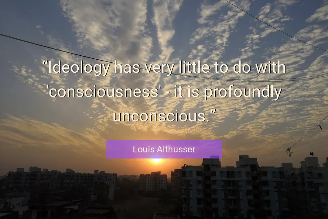 Quote About Consciousness By Louis Althusser