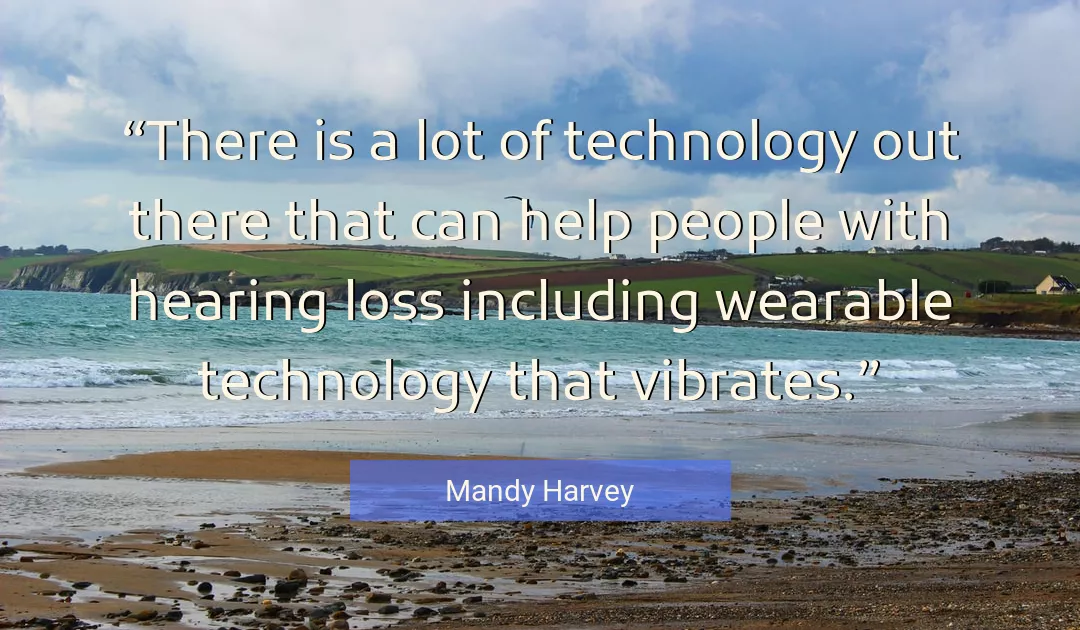 Quote About Technology By Mandy Harvey