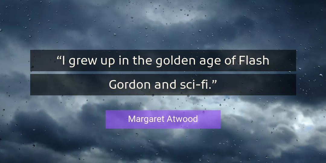 Quote About Age By Margaret Atwood