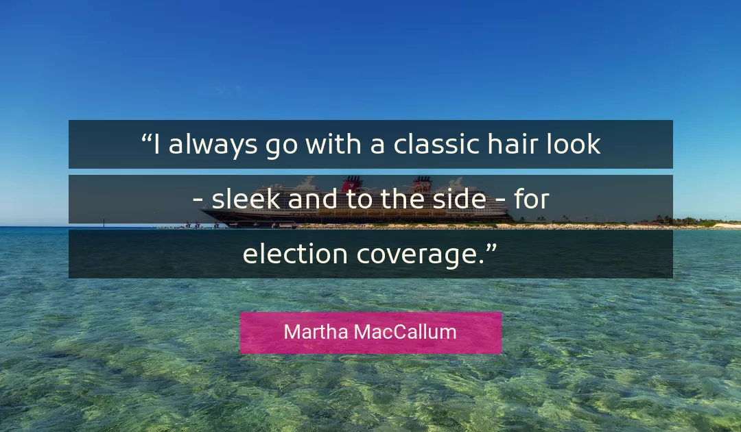 Quote About Election By Martha MacCallum