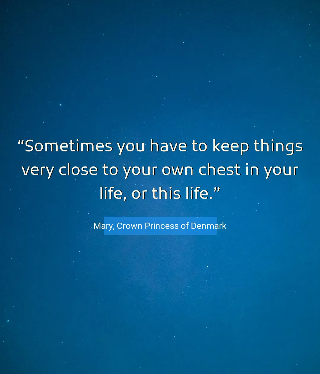 Quote About Life By Mary, Crown Princess of Denmark