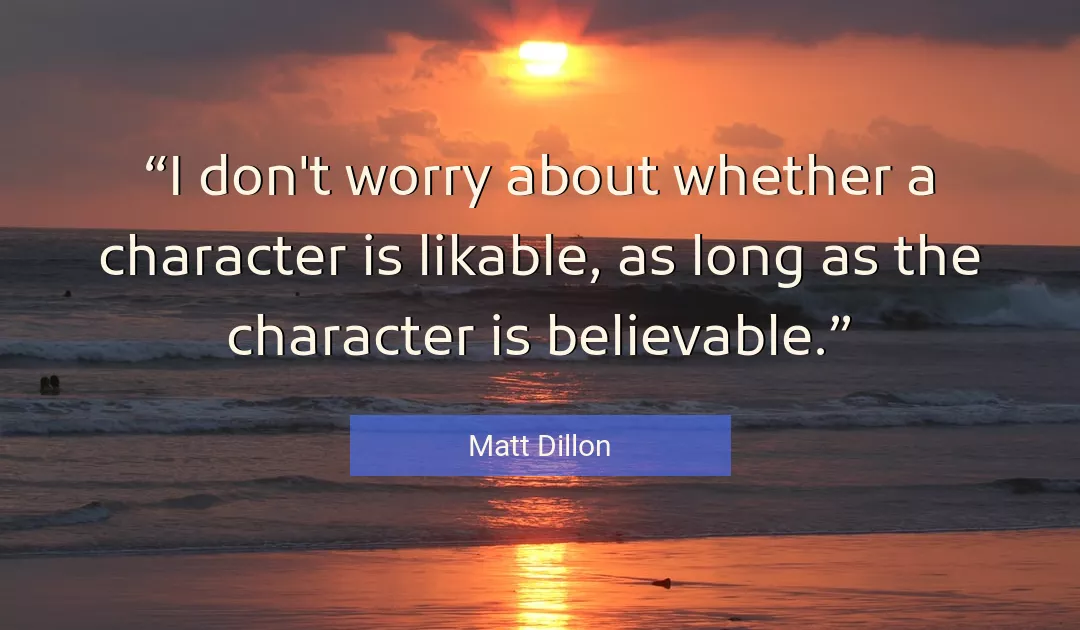 Quote About Character By Matt Dillon