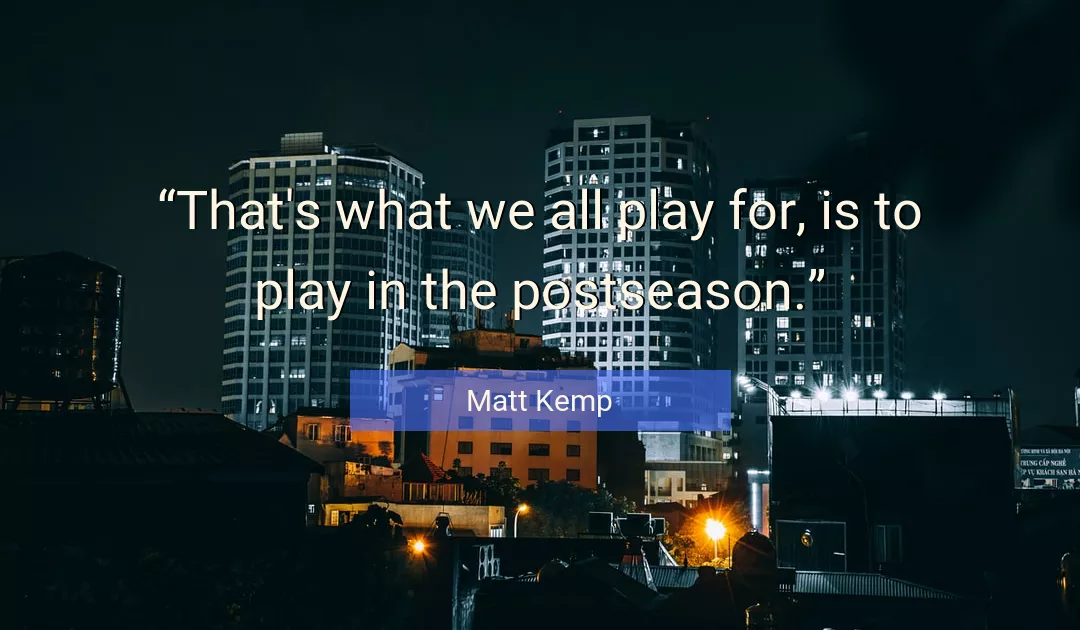 Quote About Play By Matt Kemp