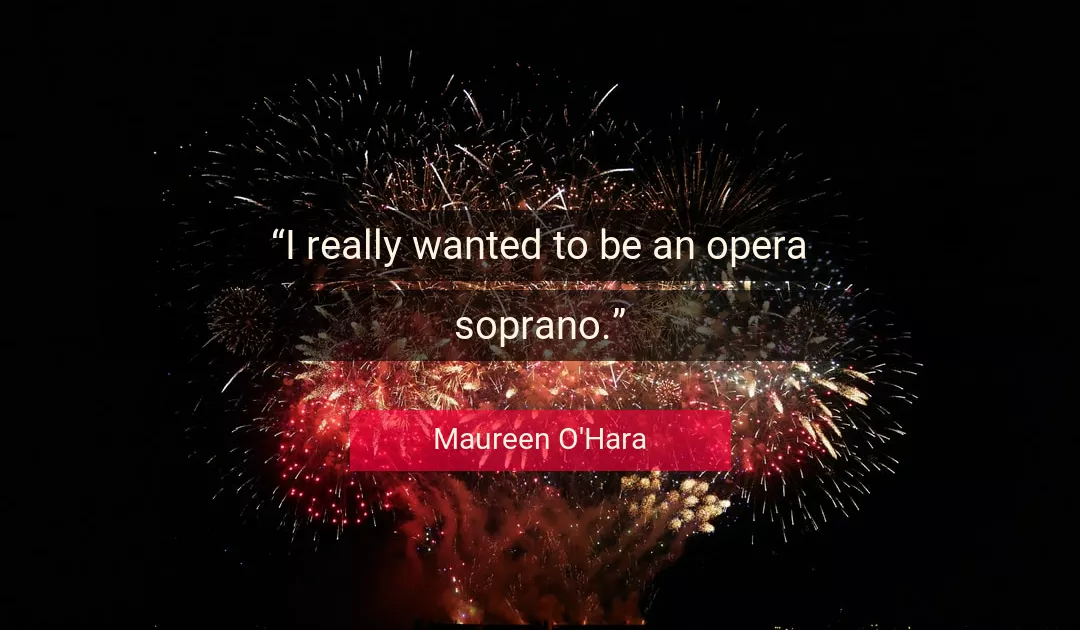Quote About Opera By Maureen O'Hara
