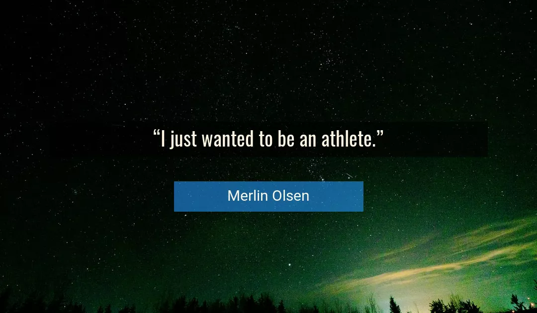 Quote About Just By Merlin Olsen
